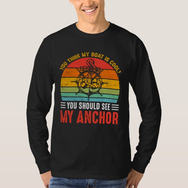 Camiseta You Think My Boat Is Cool You Should See My Anchor (Frente)