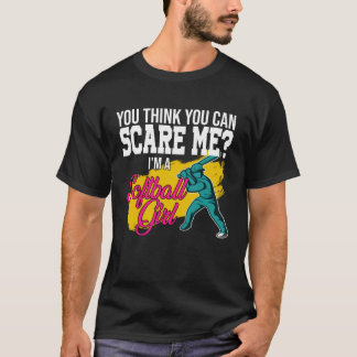 Camiseta you think you can scare me I m a softball girl sof