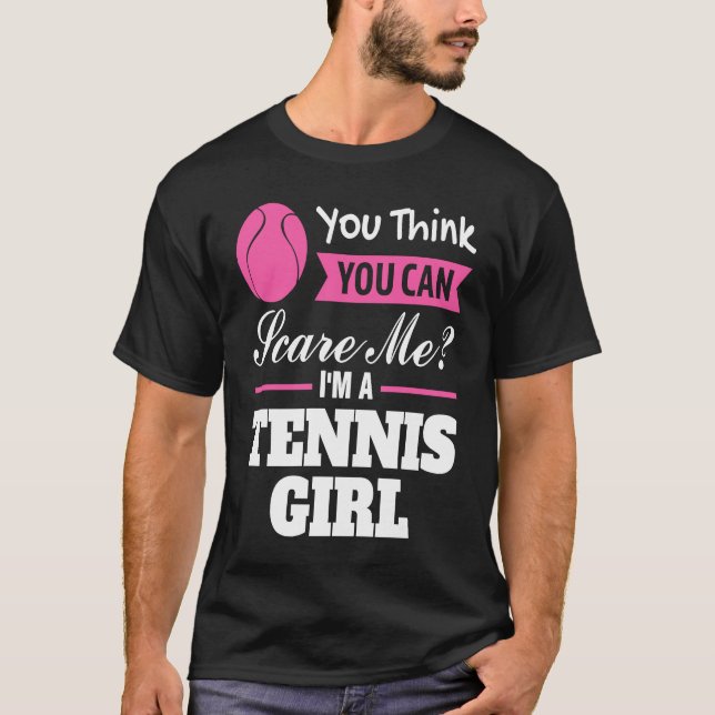 Camiseta you think you can scare me I'm a tennis girl tenni (Frente)
