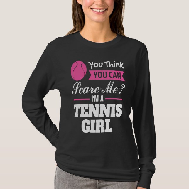 Camiseta you think you can scare me I'm a tennis girl tenni (Frente)
