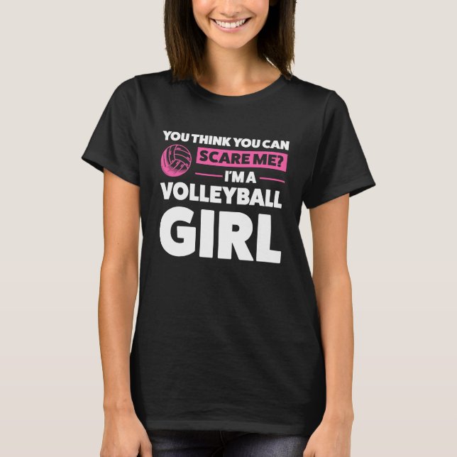 Camiseta you think you can scare me I'm a volleyball girl v (Frente)
