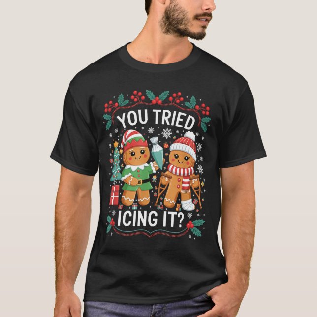Camiseta You Tried Icing It_ Gingerbread Christmas Design  (Frente)