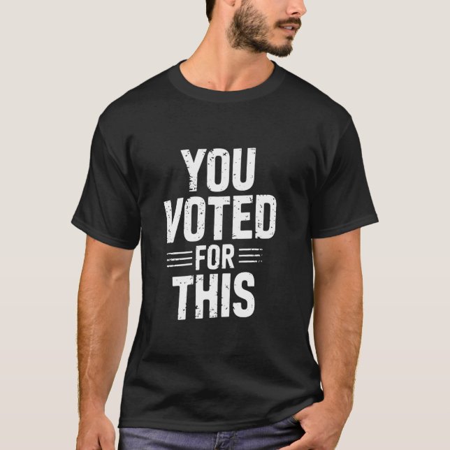 Camiseta You Voted For This Increased Inflation Taxes (Frente)