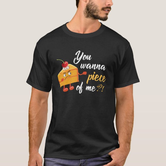 Camiseta You Wanna Piece Of Me Tasty Cake  Pie (Frente)