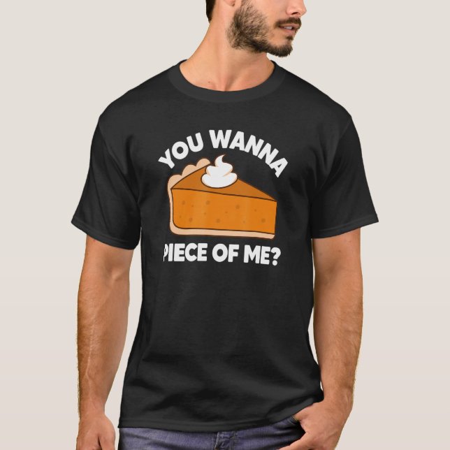 Camiseta You Wanna Piece of Me  Thanksgiving Pie Pun (Frente)