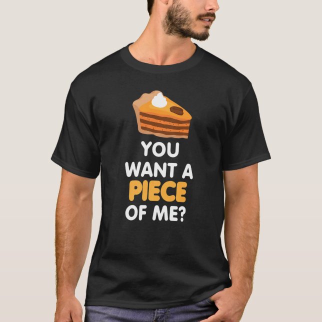 Camiseta You Want A Piece Of Pumpkin Pie  Thanksgiving Tee (Frente)