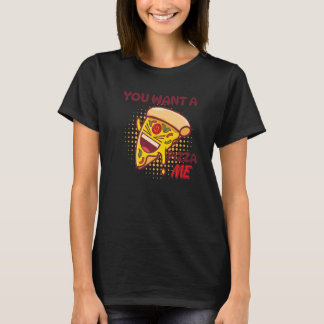 Camiseta You Want A Pizza Of Me Pizza Foodie Pun Joke