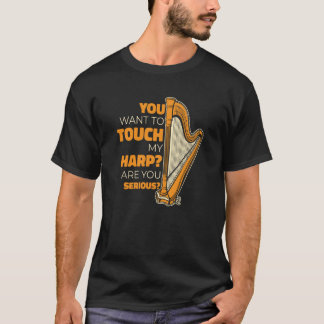 Camiseta You Want To Touch My Harp Konghou Pedal Harp Harp 