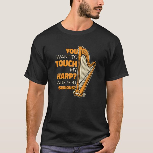 Camiseta You Want To Touch My Harp Konghou Pedal Harp Harp  (Frente)
