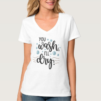 Camiseta You Wash, I’ll Dry – Cute Kitchen Quote Design for