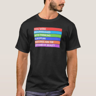 Camiseta you were brainwashed into thinking european featur