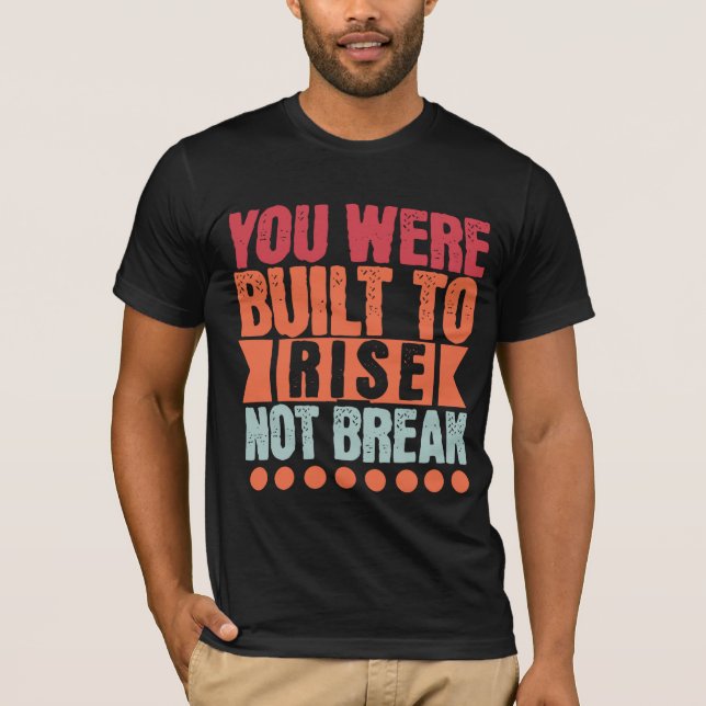 Camiseta You Were Built to Rise, Not Break  (Frente)
