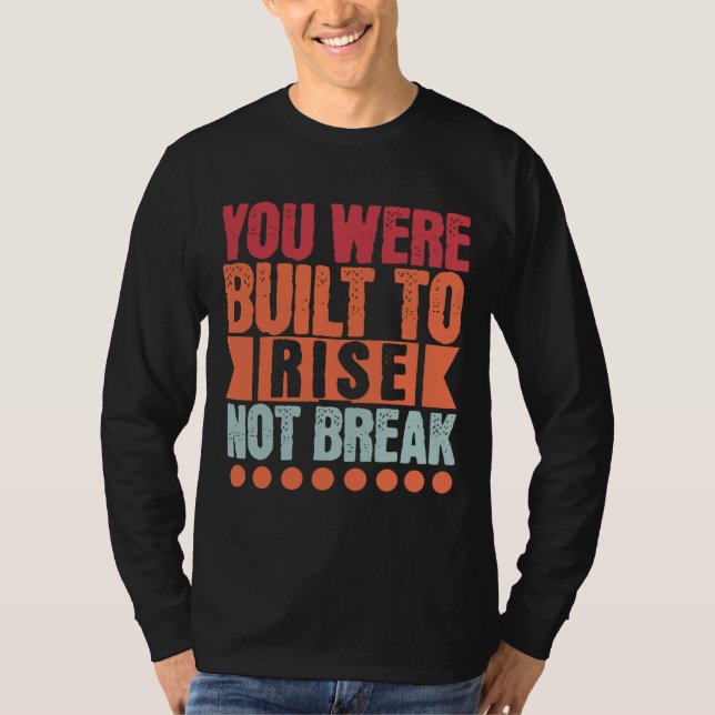 Camiseta You Were Built to Rise, Not Break  (Frente)