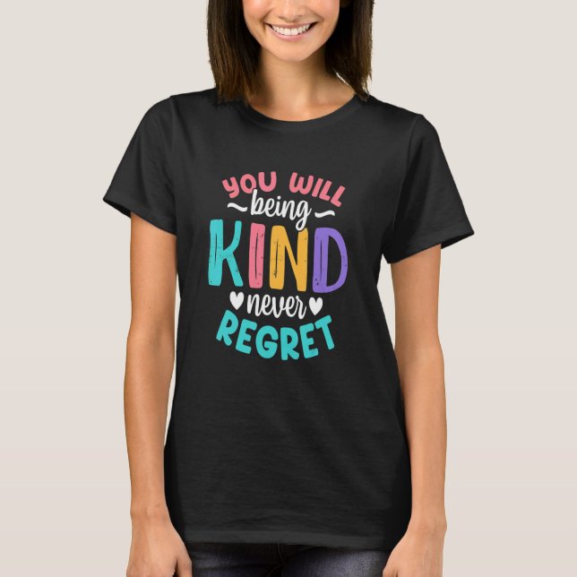Camiseta You will being Kind Kindness Antibulliyng Inspirat (Frente)