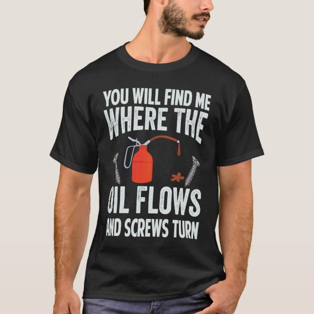 Camiseta You Will Find Me Where The Oil Flows And Screws Tu (Frente)