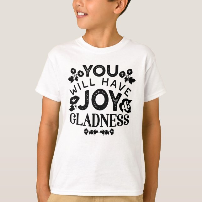 Camiseta You Will Have Joy and Gladness Inspirational Quote (Frente)