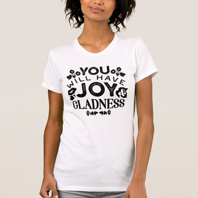 Camiseta You Will Have Joy and Gladness Inspirational Quote (Frente)