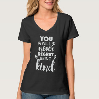 Camiseta You will never regret being kind