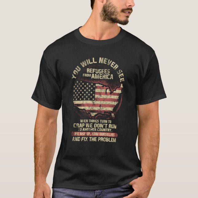 Camiseta You Will Never See Refugees From America (Frente)