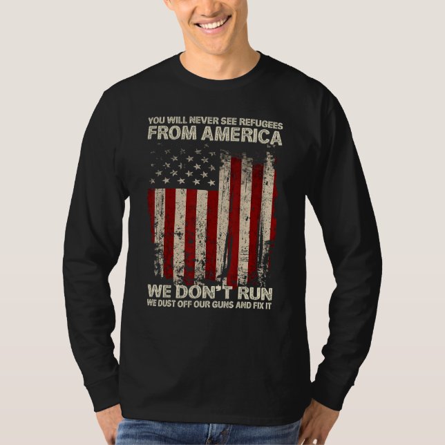 Camiseta You Will Never See Refugees From America US Patrio (Frente)