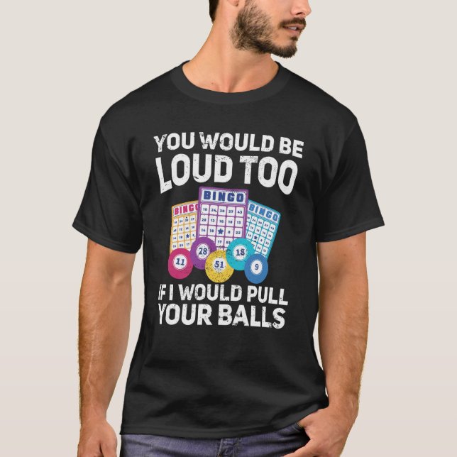 Camiseta You would be loud too if i would pulling your Bing (Frente)