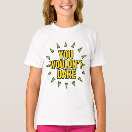 CAMISETA YOU WOULDN'T DARE!