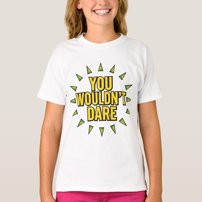 CAMISETA YOU WOULDN'T DARE! (Frente)
