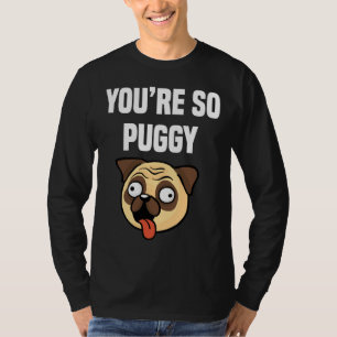 Camiseta You&x27;re Puggy Funny Pug Classic T-Shirt 347