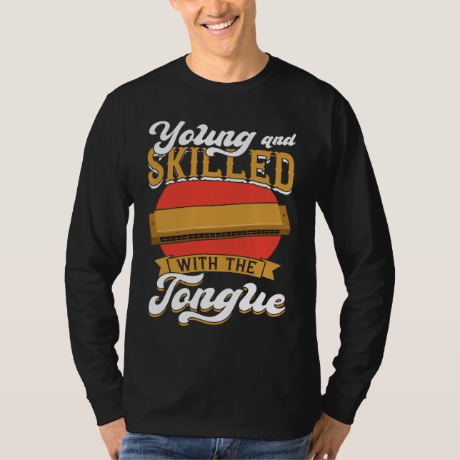 Camiseta Young And Skilled With The Tongue  Harmonica Playe (Frente)