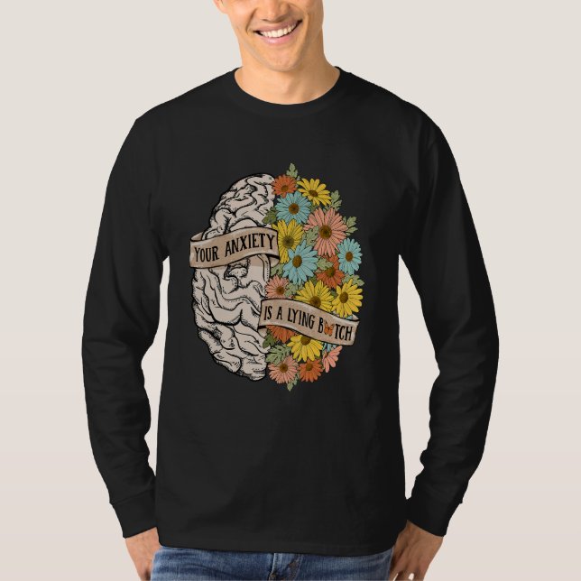 Camiseta Your Anciety is a lying Brain Flowers Health Brain (Frente)
