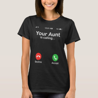 Camiseta Your Aunt Is Calling Decline Or Accept Happy Niece