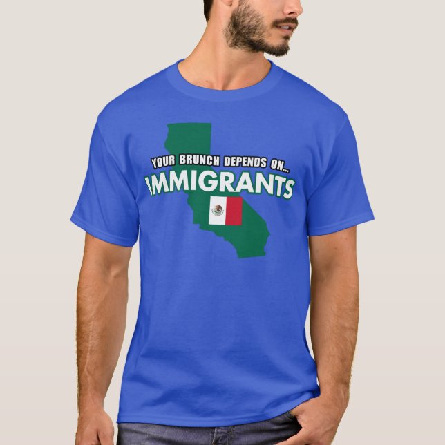 Camiseta Your Brunch Depends On Immigrants Mexico Flag (Frente)