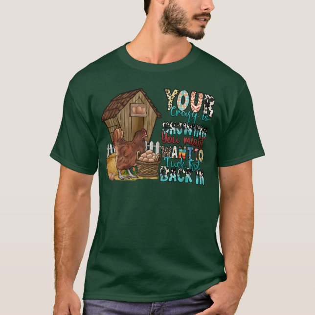 Camiseta Your Crazy is Showing you might want to Backin boy (Frente)