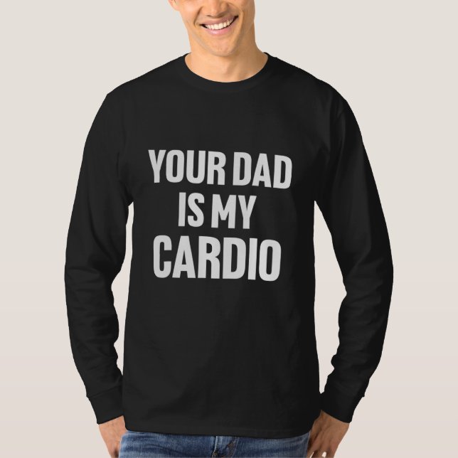 Camiseta Your Dad Is My Cardio (Frente)