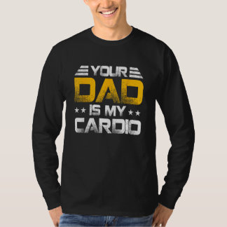 Camiseta Your Dad Is My Cardio Fathers Day Womens Mens