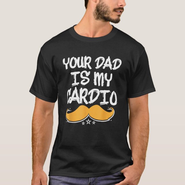 Camiseta Your Dad Is My Cardio Fitness Health Exercise Nutr (Frente)