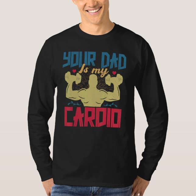 Camiseta Your Dad Is My Cardio  Saying Romantic Relationshi (Frente)