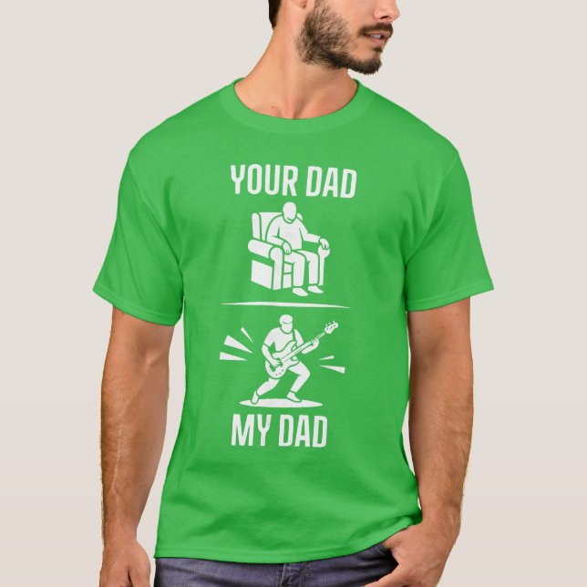 Camiseta Your Dad My Dad Guitarist Artist Bass Guitar Dad F (Frente)