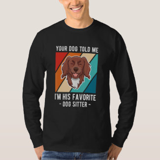 Camiseta Your Dog Told Me Im His Favorite Dog Sitter
