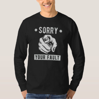 Camiseta Your Fault  Saying  Sorry Your Fault