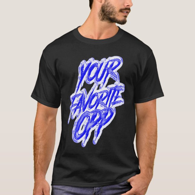 Camiseta Your Favorite Opp Rap Hiphop Trap Rapper Gang Dril (Frente)