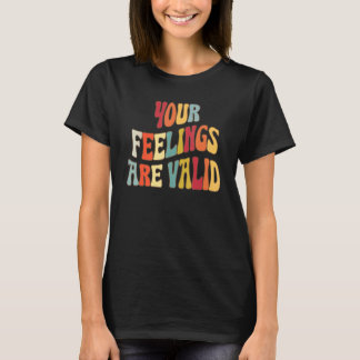 Camiseta Your Feelings Are Valid Cute Retro Mental Health A