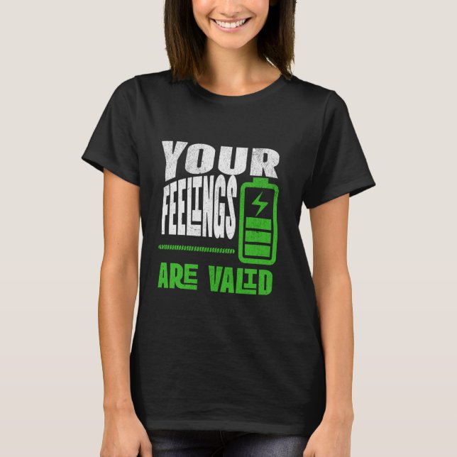 Camiseta Your Feelings Are Valid Emotional Wellness Quote (Frente)