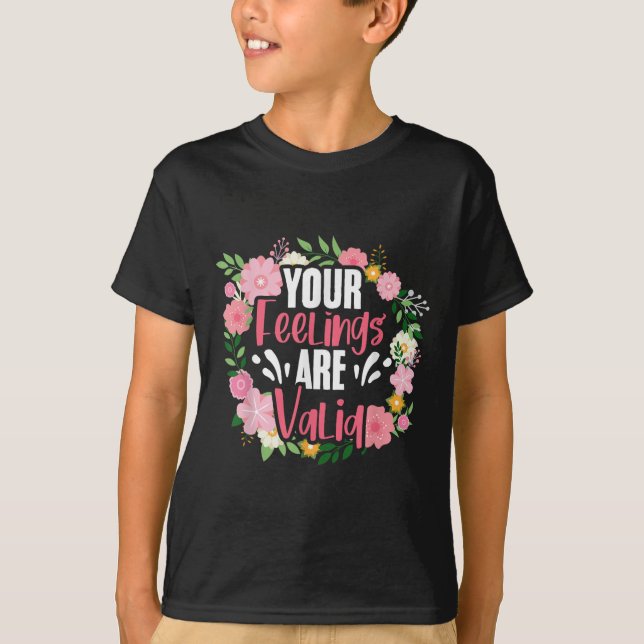 Camiseta Your Feelings Are Valid Mental Health People With  (Frente)