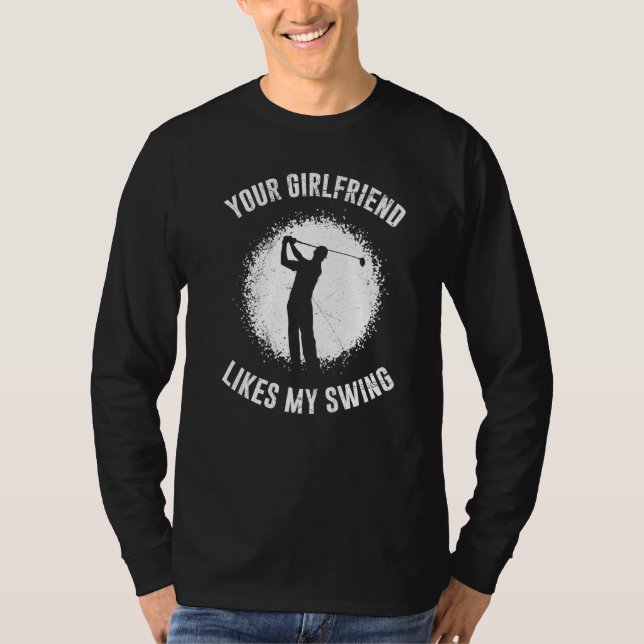 Camiseta Your Girlfriend Likes My Swing Golf for Men (Frente)
