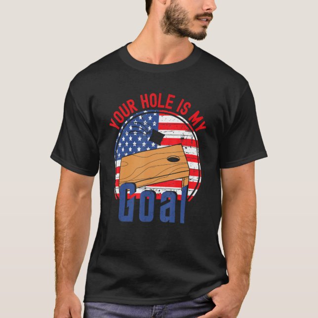 Camiseta Your Hole Is My Goal American Flag Cornhole T (Frente)