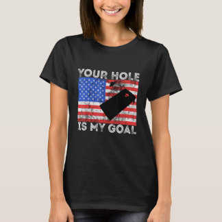 Camiseta Your Hole Is My Goal Cornhole Game Player American