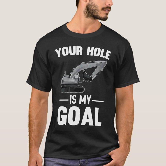 Camiseta Your Hole Is My Goal Digger Machine (Frente)