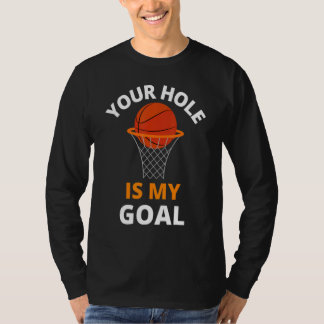 Camiseta Your Hole is My Goal Funny Basketball Goal Men Spo
