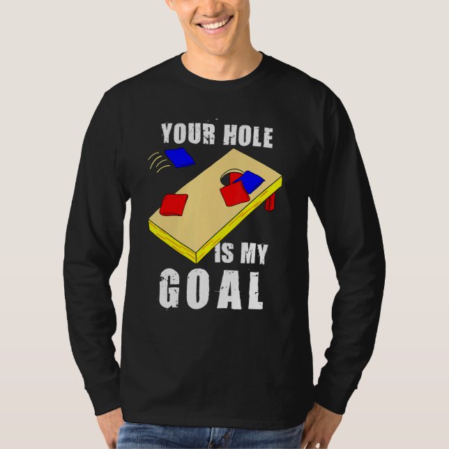 Camiseta Your Hole Is My Goal Funny Cornhole Bean Bag Lover (Frente)